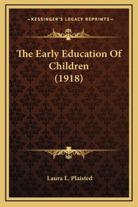 The Early Education Of Children (1918)