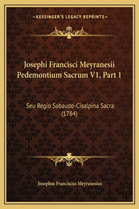 Josephi Francisci Meyranesii Pedemontium Sacrum V1, Part 1
