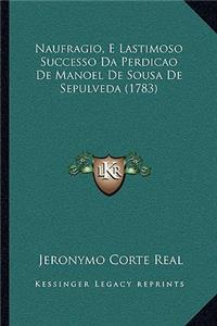 Naufragio, E Lastimoso Successo Da Perdicao De Manoel De Sousa De Sepulveda (1783)