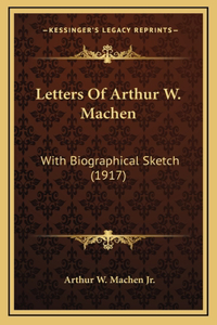 Letters Of Arthur W. Machen
