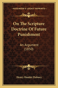 On The Scripture Doctrine Of Future Punishment