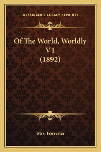 Of The World, Worldly V1 (1892)
