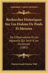 Recherches Historiques Sur Les Etalons De Poids Et Mesures