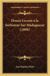 Douze Lecons a la Sorbonne Sur Madagascar (1898)