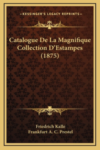 Catalogue De La Magnifique Collection D'Estampes (1875)