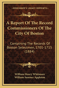 A Report Of The Record Commissioners Of The City Of Boston