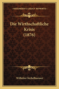 Die Wirthschaftliche Krisis (1876)