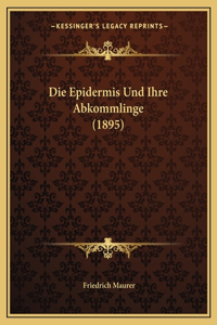 Epidermis Und Ihre Abkommlinge (1895)