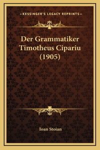 Der Grammatiker Timotheus Cipariu (1905)