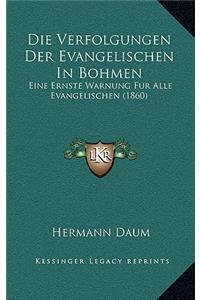 Die Verfolgungen Der Evangelischen In Bohmen