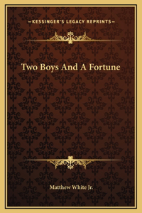 Two Boys And A Fortune