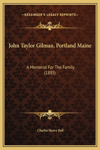John Taylor Gilman, Portland Maine