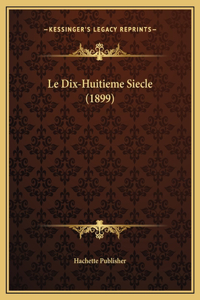 Le Dix-Huitieme Siecle (1899)