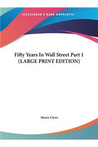 Fifty Years In Wall Street Part 1 (LARGE PRINT EDITION)
