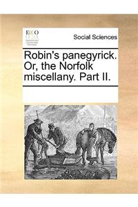 Robin's panegyrick. Or, the Norfolk miscellany. Part II.