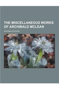 The Miscellaneous Works of Archibald McLean