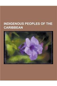 Indigenous Peoples of the Caribbean: Arawak Peoples, Carib People, Lucayan, Genetic History of Indigenous Peoples of the Americas, Taino People, Carib