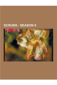 Scrubs - Season 9: Season 9 Cast, Season 9 Characters, Season 9 Episodes, Season 9 Images, Season 9 Patients, J.D. in Season Nine, New Sa