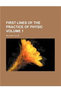 First Lines of the Practice of Physic Volume 1