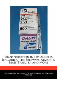 Transportation in Los Angeles Including the Freeways, Airports, Mass Transits, and More