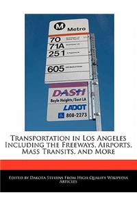 Transportation in Los Angeles Including the Freeways, Airports, Mass Transits, and More