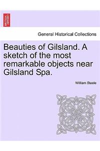 Beauties of Gilsland. a Sketch of the Most Remarkable Objects Near Gilsland Spa.