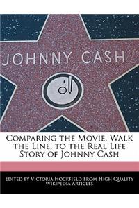 Comparing the Movie, Walk the Line, to the Real Life Story of Johnny Cash