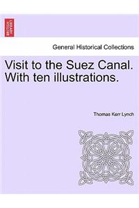 Visit to the Suez Canal. with Ten Illustrations.