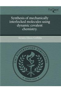 Synthesis of Mechanically Interlocked Molecules Using Dynamic Covalent Chemistry