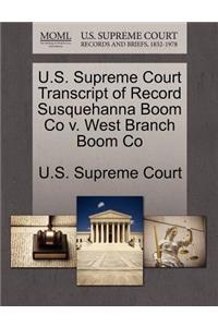 U.S. Supreme Court Transcript of Record Susquehanna Boom Co V. West Branch Boom Co