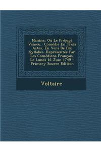 Nanine, Ou Le Prejuge Vaincu,