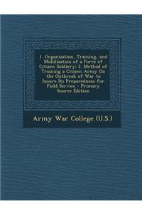 1. Organization, Training, and Mobilization of a Force of Citizen Soldiery