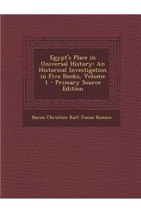 Egypt's Place in Universal History: An Historical Investigation in Five Books, Volume 1 - Primary Source Edition: An Historical Investigation in Five Books, Volume 1 - Primary Source Edition