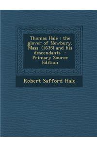 Thomas Hale: The Glover of Newbury, Mass. (1635) and His Descendants