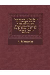 Commentaire Populaire Et Pratique Sur Le Code Federal Des Obligations Et La Loi Sur La Capacite Civile