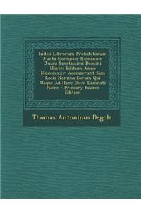 Index Librorum Prohibitorum Juxta Exemplar Romanum Jussu Sanctissimi Domini Nostri Editum Anno MDCCCXXXV