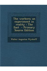 The Workers; An Experiment in Reality: The East