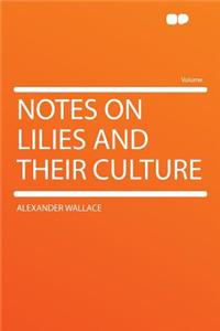 Notes on Lilies and Their Culture