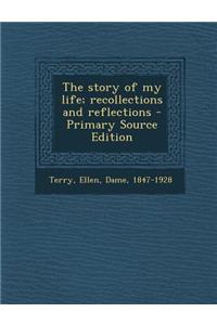 The Story of My Life; Recollections and Reflections
