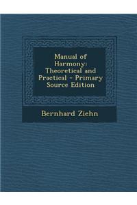Manual of Harmony: Theoretical and Practical - Primary Source Edition