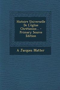 Histoire Universelle De L'église Chrétienne...
