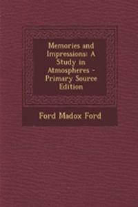 Memories and Impressions: A Study in Atmospheres - Primary Source Edition