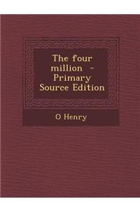The Four Million - Primary Source Edition