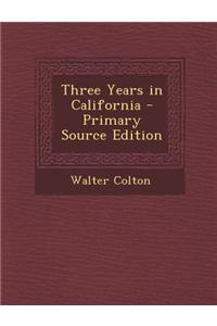 Three Years in California