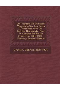 Les Voyages De Giovanni Verrazano Sur Les Côtes D'améríque Avec Des Marins Normands, Pour Le Compte Du Roi De France En 1524-1528