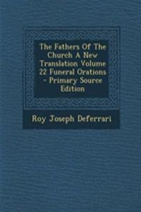 The Fathers of the Church a New Translation Volume 22 Funeral Orations