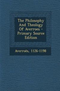 The Philosophy and Theology of Averroes