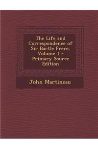 The Life and Correspondence of Sir Bartle Frere, Volume 1