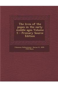 The Lives of the Popes in the Early Middle Ages Volume 5 - Primary Source Edition