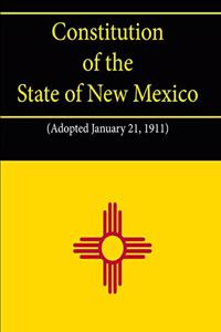 Constitution of the State of New Mexico (Adopted January 21, 1911)